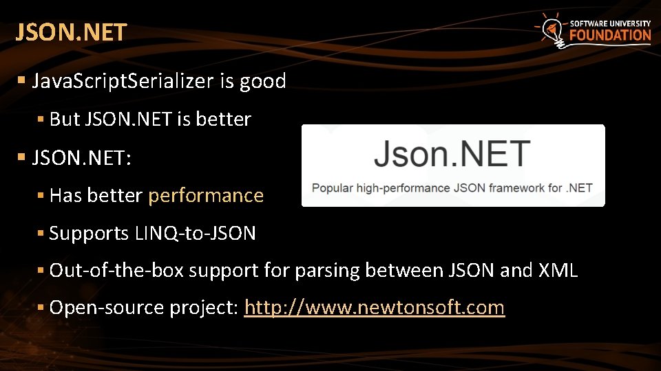 JSON. NET § Java. Script. Serializer is good § But JSON. NET is better