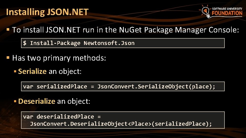Installing JSON. NET § To install JSON. NET run in the Nu. Get Package