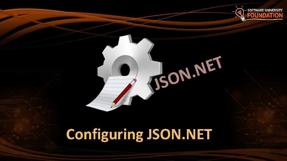T E N. N O JS Configuring JSON. NET 