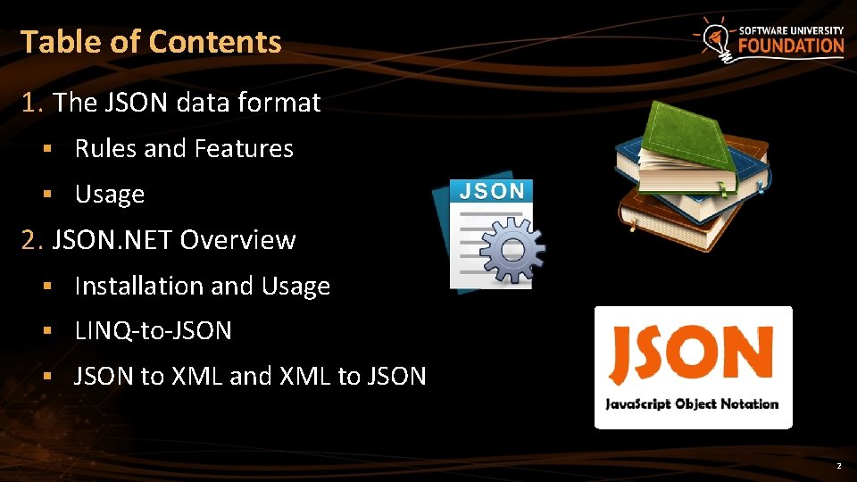 Table of Contents 1. The JSON data format § Rules and Features § Usage