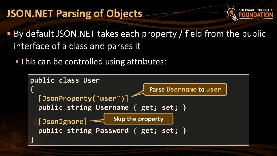 JSON. NET Parsing of Objects § By default JSON. NET takes each property /