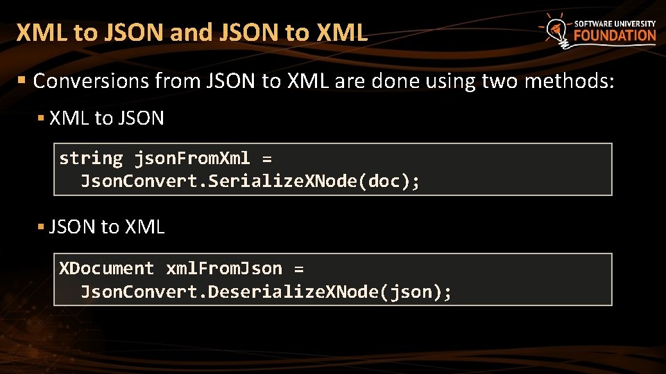 XML to JSON and JSON to XML § Conversions from JSON to XML are