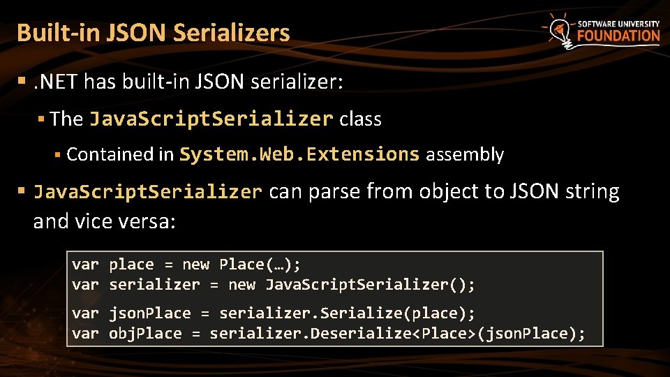 Built-in JSON Serializers §. NET has built-in JSON serializer: § The Java. Script. Serializer