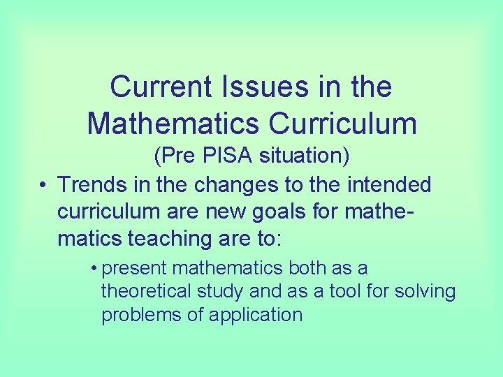 Current Issues in the Mathematics Curriculum (Pre PISA situation) • Trends in the changes