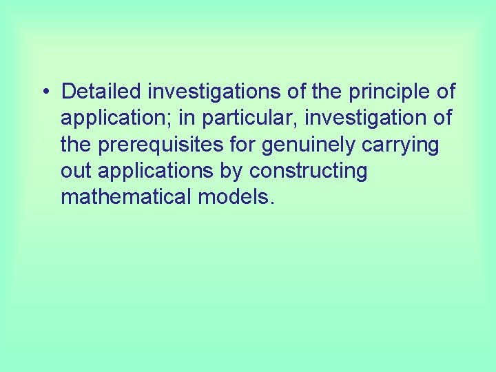  • Detailed investigations of the principle of application; in particular, investigation of the