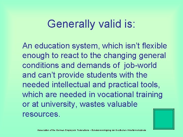 Generally valid is: An education system, which isn’t flexible enough to react to the