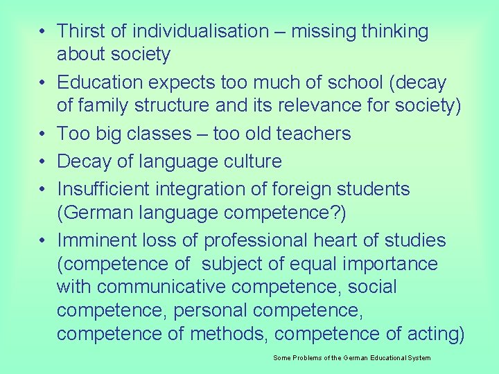  • Thirst of individualisation – missing thinking about society • Education expects too