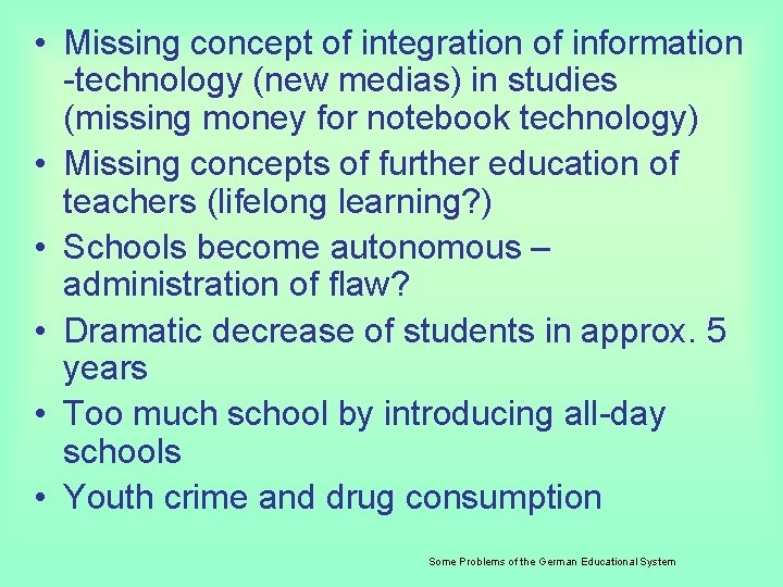  • Missing concept of integration of information -technology (new medias) in studies (missing