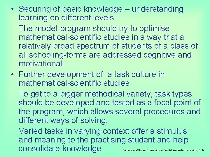  • Securing of basic knowledge – understanding learning on different levels The model-program