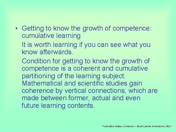  • Getting to know the growth of competence: cumulative learning It is worth