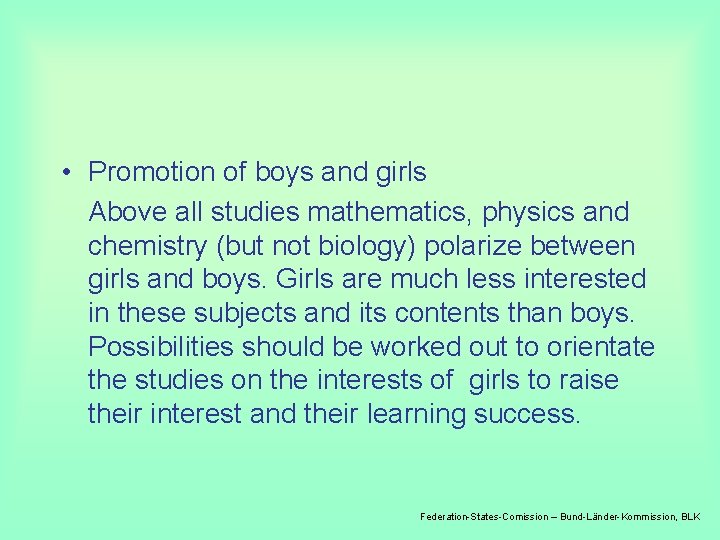  • Promotion of boys and girls Above all studies mathematics, physics and chemistry