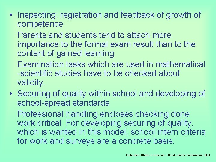  • Inspecting: registration and feedback of growth of competence Parents and students tend