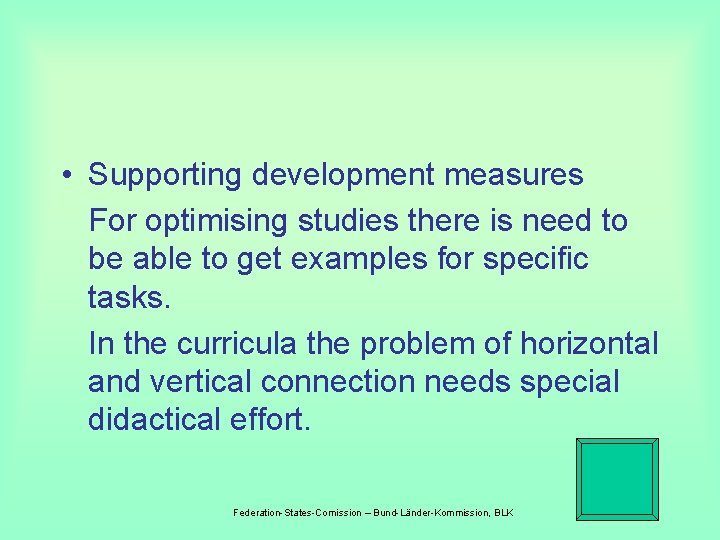  • Supporting development measures For optimising studies there is need to be able