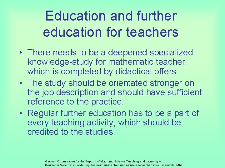 Education and further education for teachers • There needs to be a deepened specialized