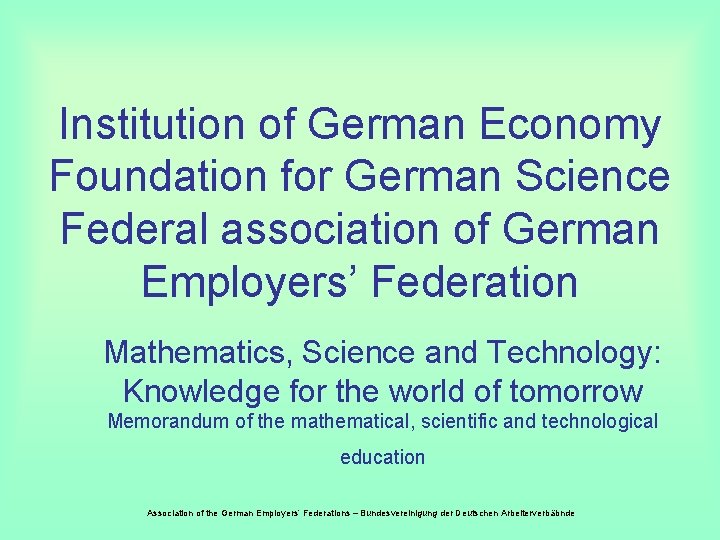 Institution of German Economy Foundation for German Science Federal association of German Employers’ Federation