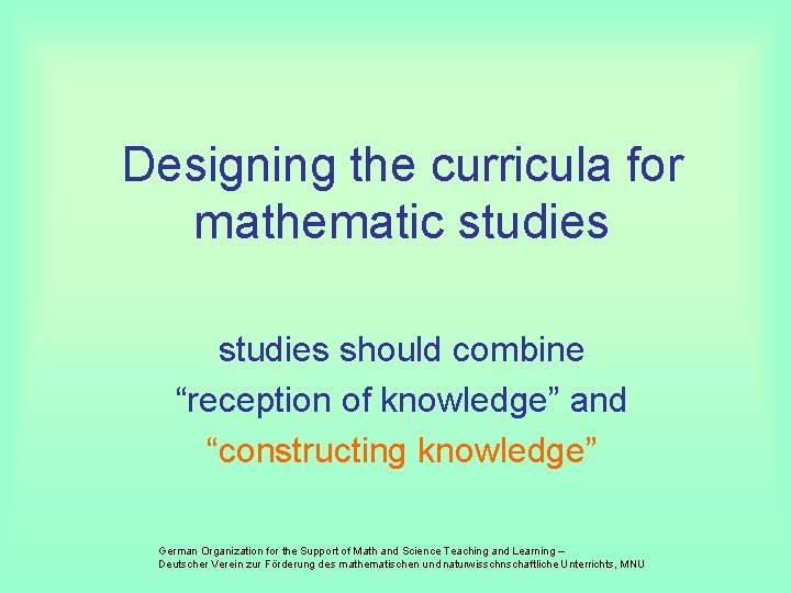 Designing the curricula for mathematic studies should combine “reception of knowledge” and “constructing knowledge”