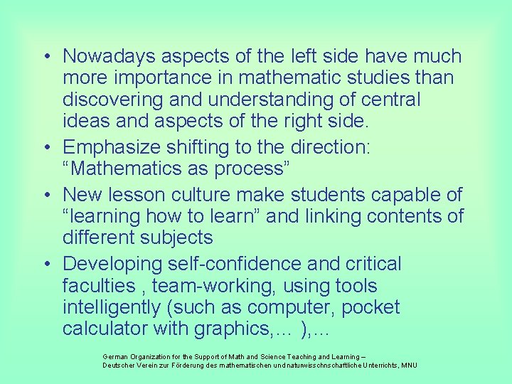  • Nowadays aspects of the left side have much more importance in mathematic