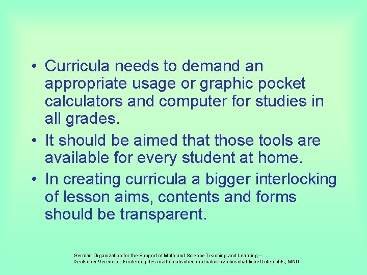  • Curricula needs to demand an appropriate usage or graphic pocket calculators and