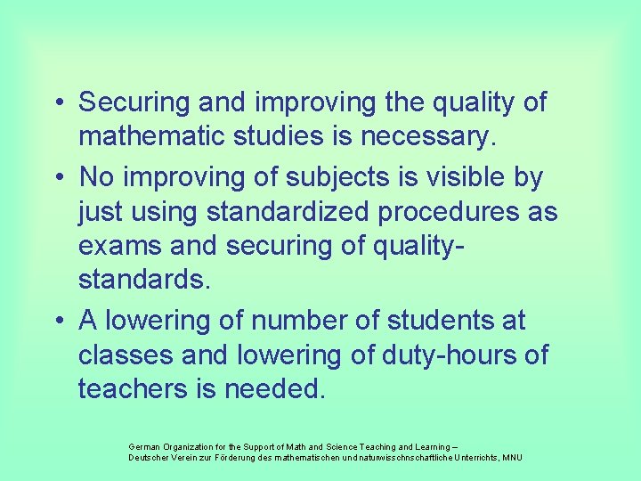  • Securing and improving the quality of mathematic studies is necessary. • No