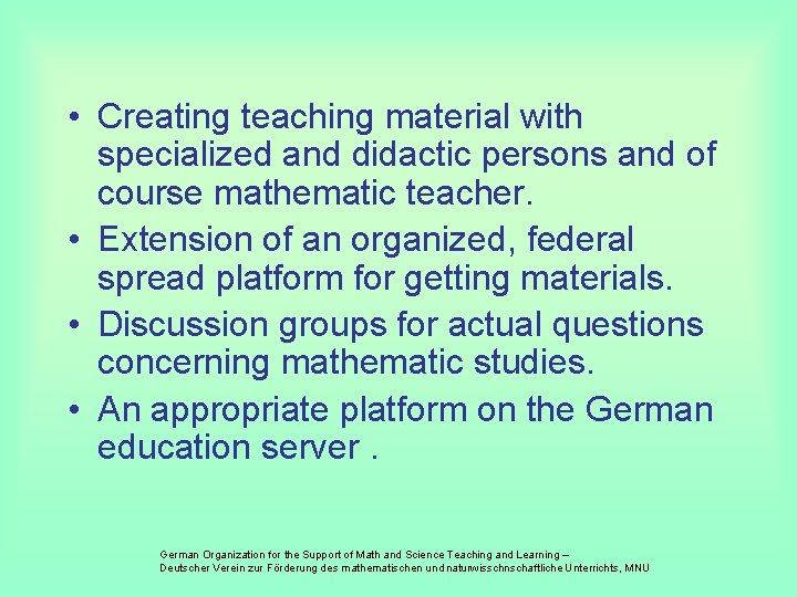  • Creating teaching material with specialized and didactic persons and of course mathematic