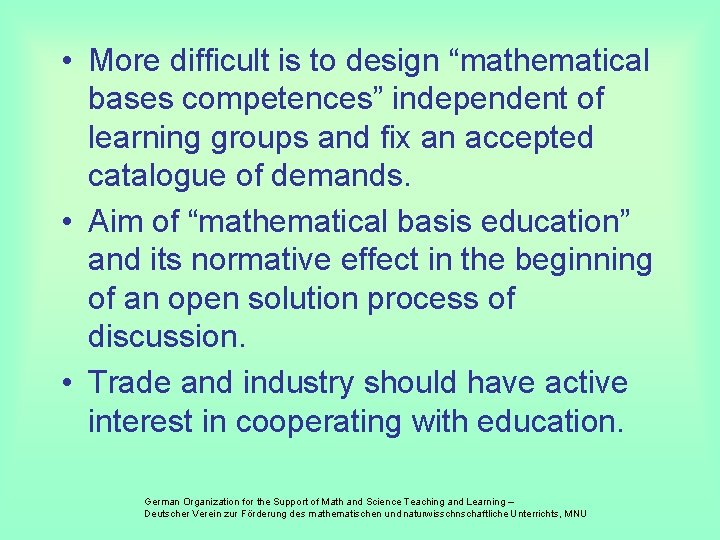  • More difficult is to design “mathematical bases competences” independent of learning groups