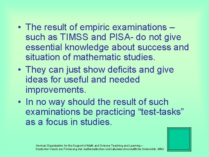  • The result of empiric examinations – such as TIMSS and PISA- do