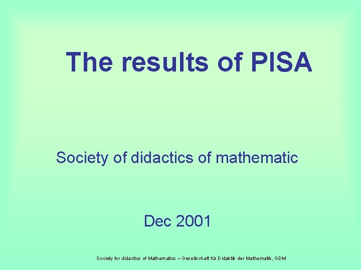 The results of PISA Society of didactics of mathematic Dec 2001 Society for didactics