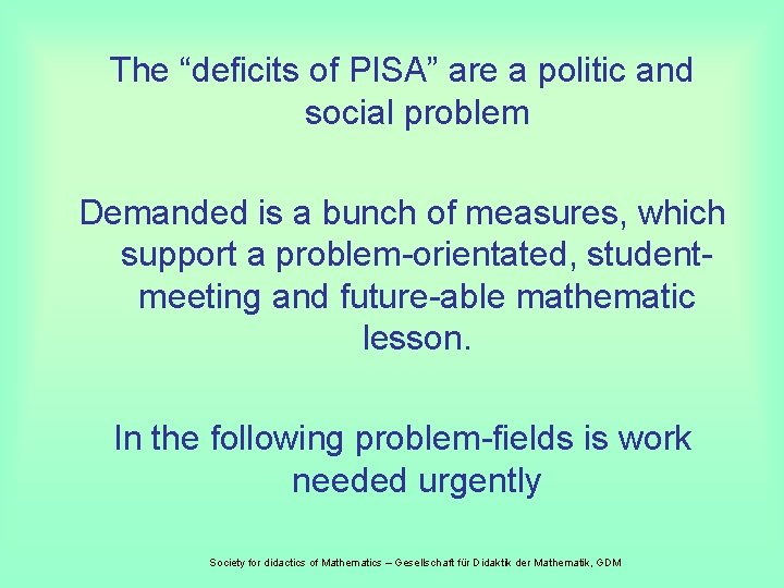 The “deficits of PISA” are a politic and social problem Demanded is a bunch