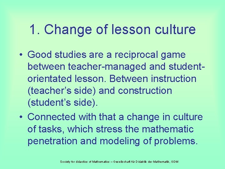 1. Change of lesson culture • Good studies are a reciprocal game between teacher-managed