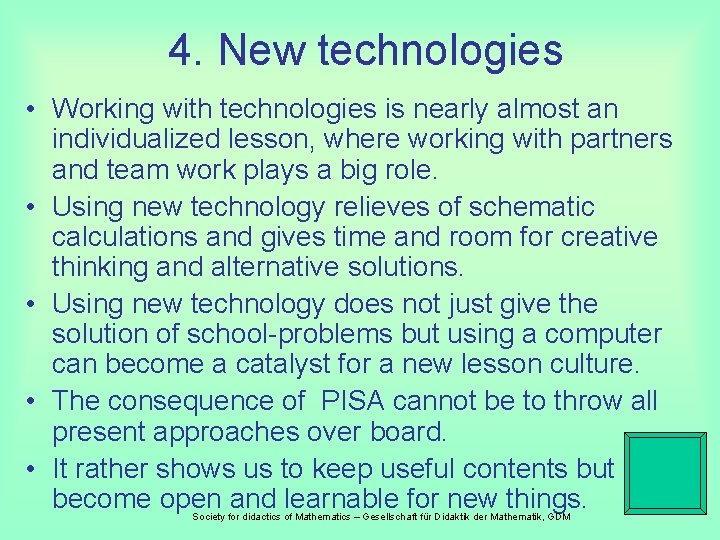 4. New technologies • Working with technologies is nearly almost an individualized lesson, where