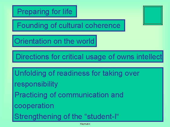 Preparing for life Founding of cultural coherence Orientation on the world Directions for critical