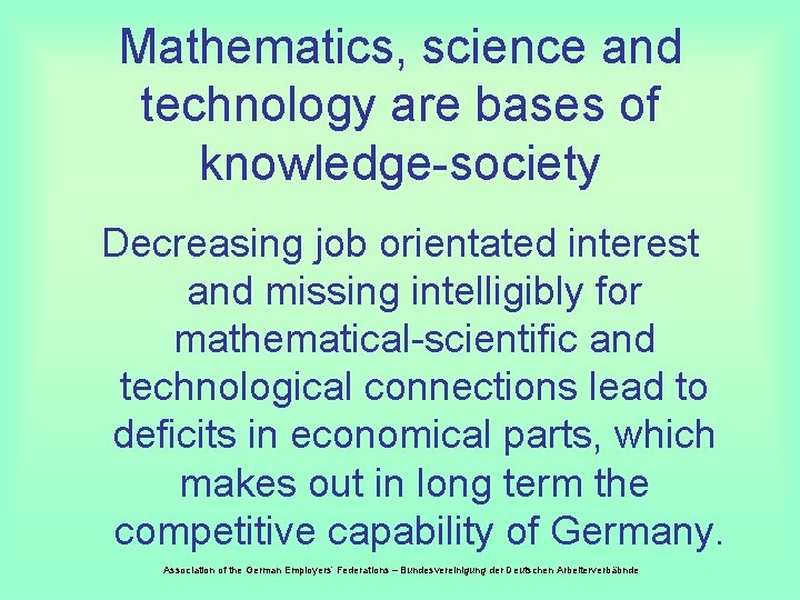 Mathematics, science and technology are bases of knowledge-society Decreasing job orientated interest and missing