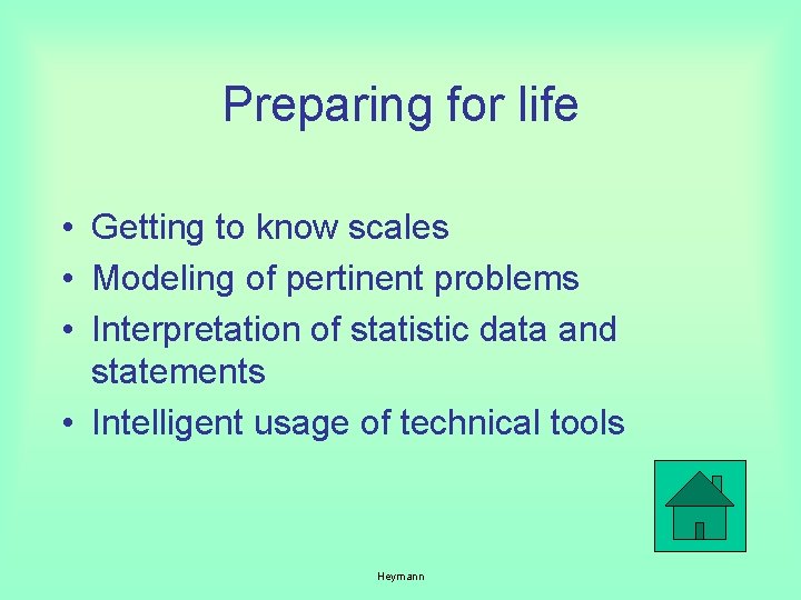 Preparing for life • Getting to know scales • Modeling of pertinent problems •