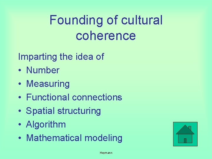 Founding of cultural coherence Imparting the idea of • Number • Measuring • Functional