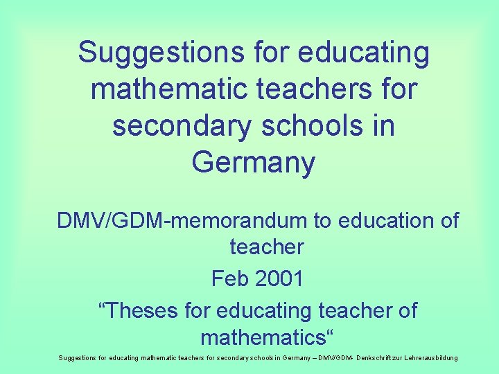 Suggestions for educating mathematic teachers for secondary schools in Germany DMV/GDM-memorandum to education of