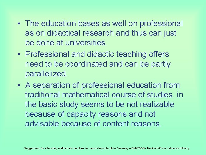  • The education bases as well on professional as on didactical research and