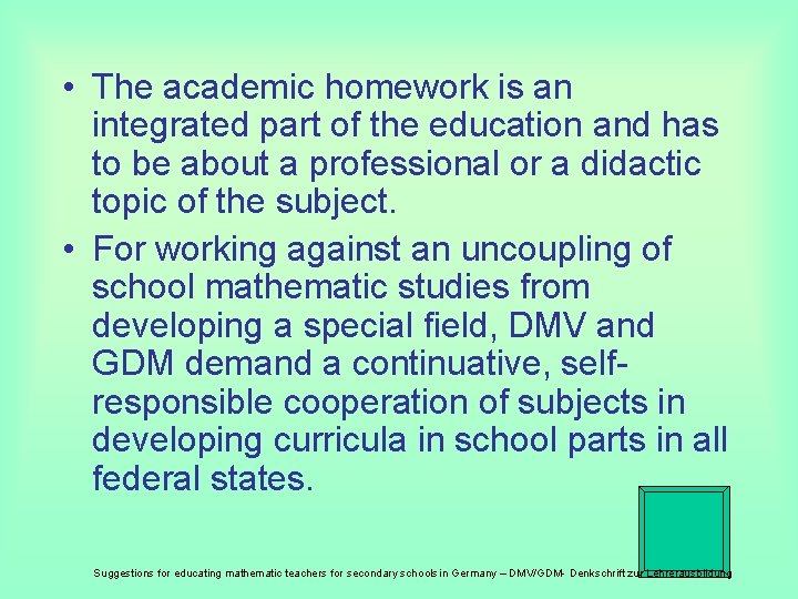  • The academic homework is an integrated part of the education and has