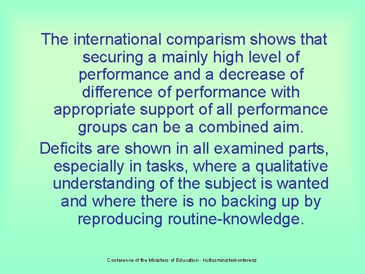 The international comparism shows that securing a mainly high level of performance and a