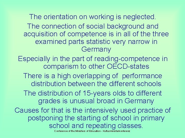 The orientation on working is neglected. The connection of social background acquisition of competence