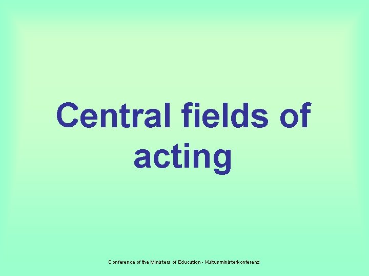 Central fields of acting Conference of the Ministers of Education - Kultusministerkonferenz 