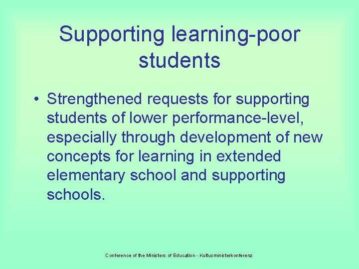 Supporting learning-poor students • Strengthened requests for supporting students of lower performance-level, especially through