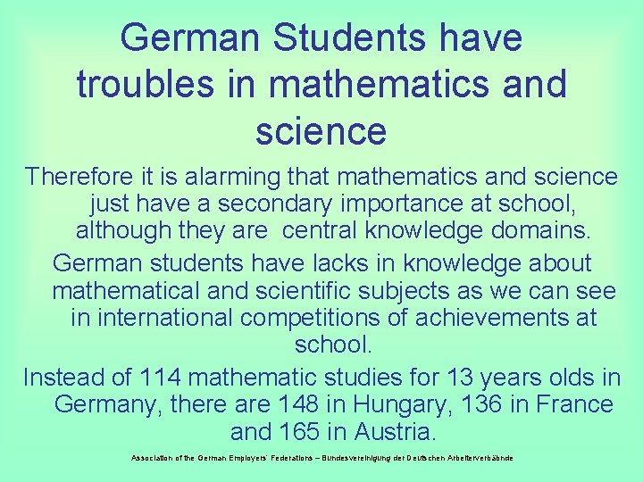 German Students have troubles in mathematics and science Therefore it is alarming that mathematics