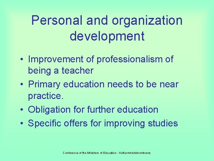 Personal and organization development • Improvement of professionalism of being a teacher • Primary