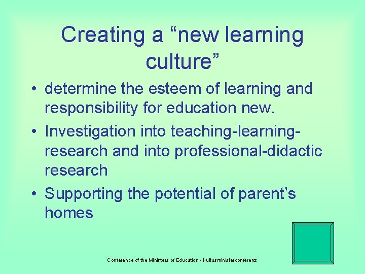 Creating a “new learning culture” • determine the esteem of learning and responsibility for