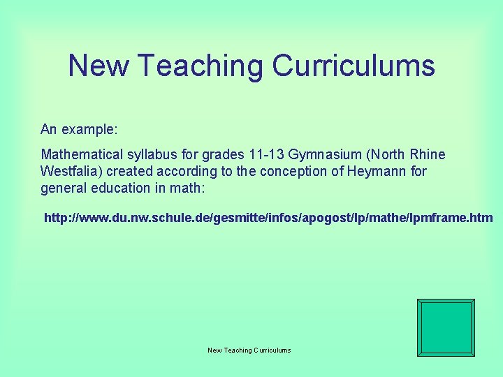 New Teaching Curriculums An example: Mathematical syllabus for grades 11 -13 Gymnasium (North Rhine