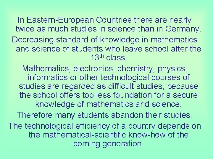 In Eastern-European Countries there are nearly twice as much studies in science than in