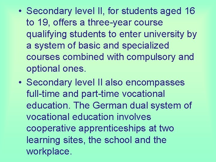  • Secondary level Il, for students aged 16 to 19, offers a three-year