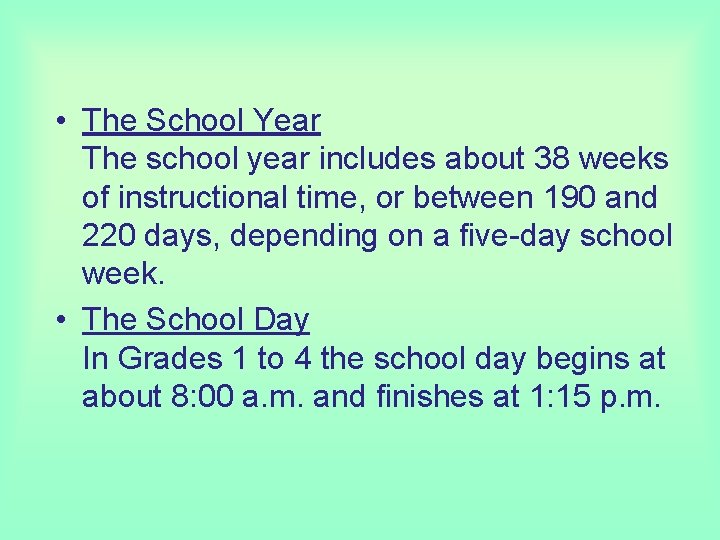  • The School Year The school year includes about 38 weeks of instructional