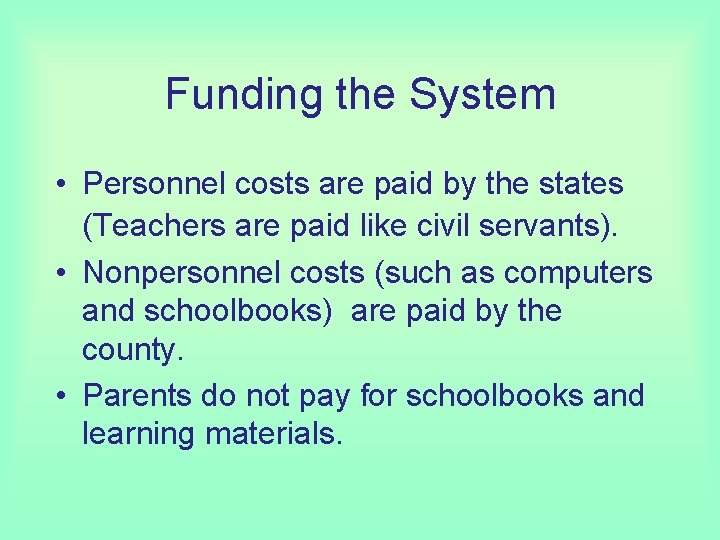 Funding the System • Personnel costs are paid by the states (Teachers are paid