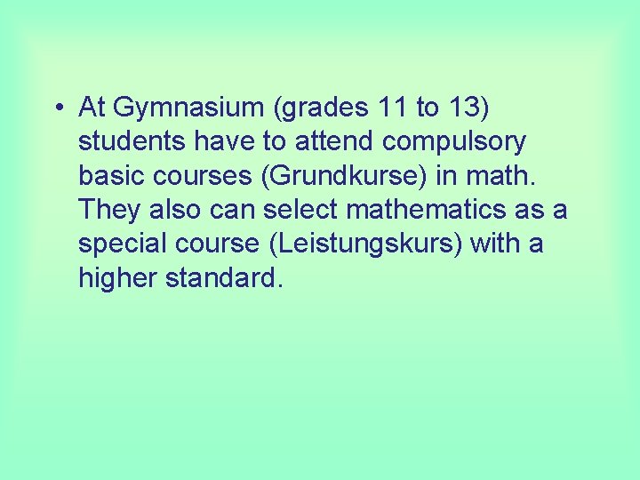  • At Gymnasium (grades 11 to 13) students have to attend compulsory basic